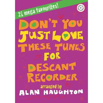 Don't You Just Love These Tunes - Descant Recorder - A fresh spin on popular tunes - pro zobcovou fltnu 1091100