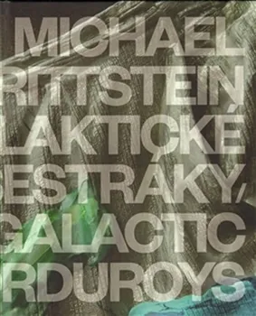 Umění Galaktické manšestráky/Galactic Corduroys: Michael Rittstein - Petr Mach, Mgr. Božena Vachudová [CS/EN] (2013, vázaná)