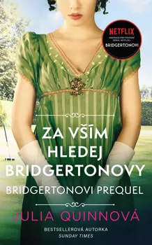 Bridgertonovi Prequel: Za vším hledej Bridgertonovy - Julia Quinnová (2022, brožovaná)