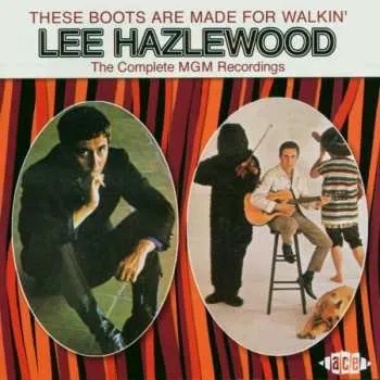 Zahraniční hudba 2CD Lee Hazlewood: These Boots Are Made For Walkin' (The Complete MGM Recordings) 2002