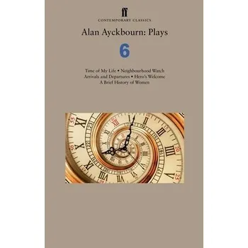 Umění Alan Ayckbourn: Plays 6 - Ayckbourn, Alan
