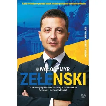 První čtění Wołodymyr Zełenski. Zdumiewający bohater Ukrainy, który oparł się Putinowi i zjednoczył świat – Opracowanie zbiorowe (PL)
