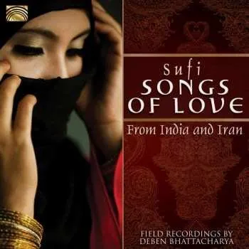 Zahraniční hudba CD Deben Bhattacharya: Sufi Songs of Love, from India and Iran 2013