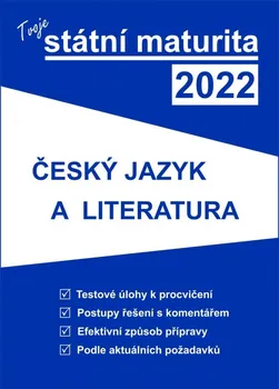 Český jazyk Tvoje státní maturita 2022: Český jazyk a literatura - Nakladatelství Gaudetop (2021, brožovaná)