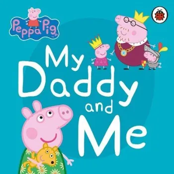Cizojazyčná kniha Peppa Pig: My Daddy and Me - Peppa Pig