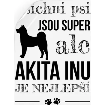 Samolepící dekorace Samolepka Akita Inu je nejlepší