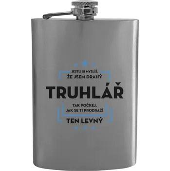 Placatka Placatka Jestli si myslíš, že jsem drahý - truhlář