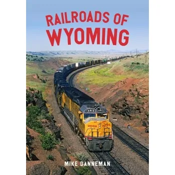 Cestování Railroads of Wyoming - Danneman, Mike