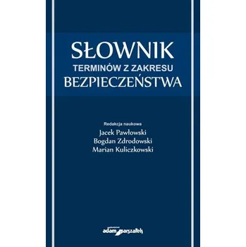 Encyklopedie Słownik terminów z zakresu bezpieczeństwa - Holeczek Jolanta, Kobyłecka Joanna, Pawłowski Jacek