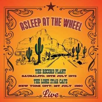 Zahraniční hudba 2CD Asleep At The Wheel: Live: The Record Plant Sausalito: 19th July 1973 The Lone Star Cafe: New York City: 1st July 1980 2021 2CD