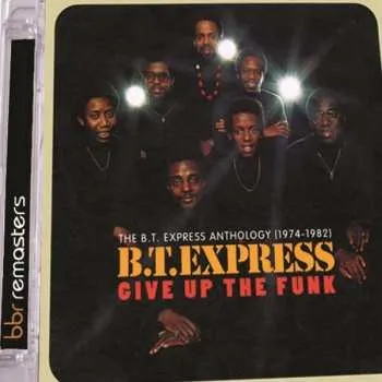 Zahraniční hudba 2CD B.T. Express: Give Up The Funk (The B.T. Express Anthology: 1974-1982) 2021