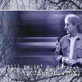 Zahraniční hudba CD John Lawton: Still Payin' My Dues... 2019
