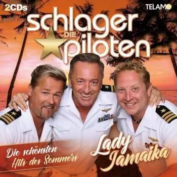 Zahraniční hudba 2CD Die Schlagerpiloten: Lady Jamaika: Die Schönsten Hits Des Sommers 2021