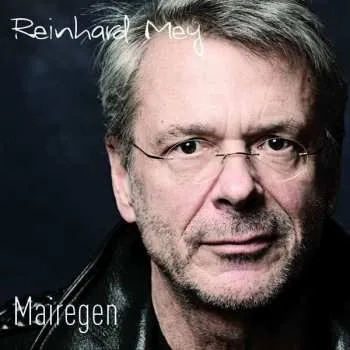 Hudba CD Reinhard Mey: Mairegen 2010