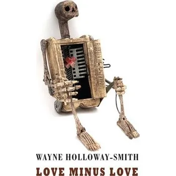 Cizojazyčná kniha Love Minus Love - Holloway-Smith, Wayne