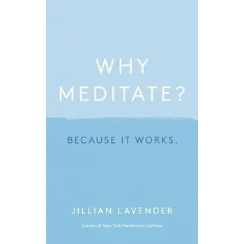 Why Meditate? Because it Works - Lavender, Jillian
