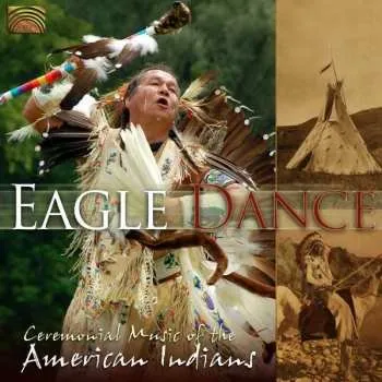Zahraniční hudba CD Various: Eagle Dance - Ceremonial Music Of The American Indians 2010