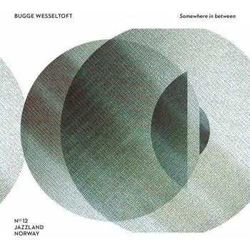 Zahraniční hudba 2CD Bugge Wesseltoft: Somewhere In Between 2017