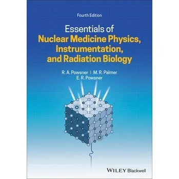 Cizí jazyk Essentials of Nuclear Medicine Physics, Instrumentation, and Radiation Biology - Powsner, Rachel A. (Boston University School of Medicine, Massachusetts) a Palmer, Matthew R. a Powsner, Edward R. (Gross Pointe Farms, Michigan)