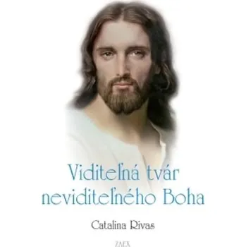 Viditeľná tvár neviditeľného Boha - Catalina Rivas