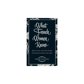 Cizojazyčná kniha What French Women Know - Ollivier, Debra