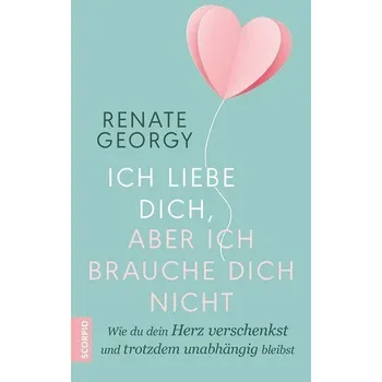 Osobní rozvoj Ich liebe dich, aber ich brauche dich nicht - Georgy, Renate