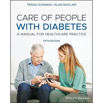Cizí jazyk Care of People with Diabetes - Dunning, Trisha (Clinical Nurse Consultant, St Vincent's Hospital, Victoria) a Sinclair, Alan J. (University of Birmingham, UK)