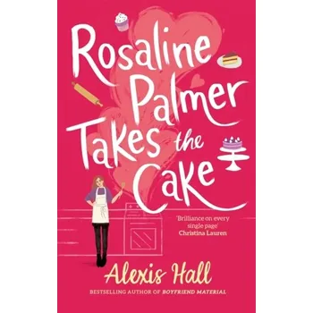 Beletrie pro dospělé Rosaline Palmer Takes the Cake: by the author of Boyfriend Material - Hall, Alexis