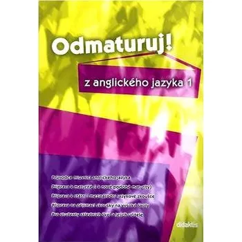 Odmaturuj! z anglického jazyka 1: Průvodce mluvnicí ang.jazyka, příprava k maturitě, k státní i mezi Kniha