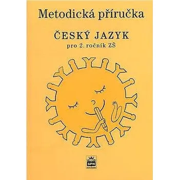 Český jazyk Metodická příručka Český jazyk pro 2. ročník ZŠ Kniha
