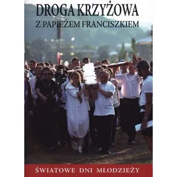 DROGA KRZYŻOWA Z PAPIEŻEM FRANCISZKIEM - GRZEGORZ RYŚ