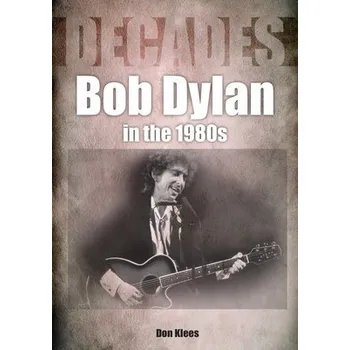 Cizojazyčná kniha Bob Dylan in the 1980s - Klees, Don