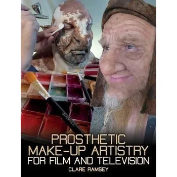 Make-up Prosthetic Make-Up Artistry for Film and Television - Ramsey, Clare