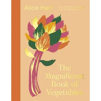Cizojazyčná kniha Magnificent Book of Vegetables - Hart, Alice a Hart, Alice