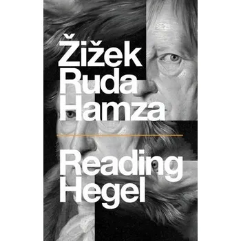 Reading Hegel - Zizek, Slavoj a Ruda, Frank a Hamza, Agon