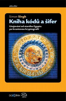 Kniha Kniha kódů a šifer: Tajná komunikace od starého Egypta po kvantovou kryptografii - Simon Singh (2009) [E-kniha]