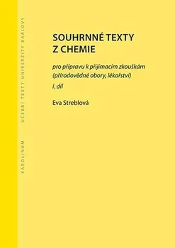 Chemie Souhrnné texty z chemie pro přípravu k přijímacím zkouškám: I. díl - Eva Streblová (2022, brožovaná)