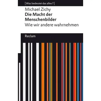 Die Macht der Menschenbilder. Wie wir andere wahrnehmen - Zichy, Michael