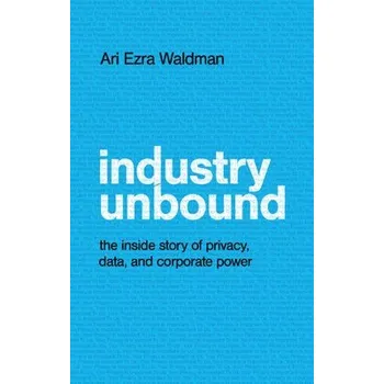 Cizí jazyk Industry Unbound - Waldman, Ari Ezra (Northeastern University, Boston)