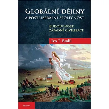 Populárně naučná literatura pro dospělé Globální dějiny a postliberální společnost: Budoucnoct západní civilizace Kniha
