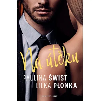 Na útěku - Paulina Świst, Lilka Płonka…