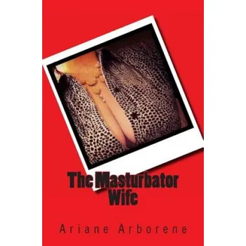 The Masturbator Wife – Ariane Arborene (EN)