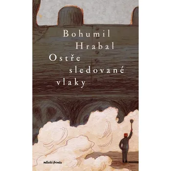 Ostře sledované vlaky - Bohumil Hrabal…