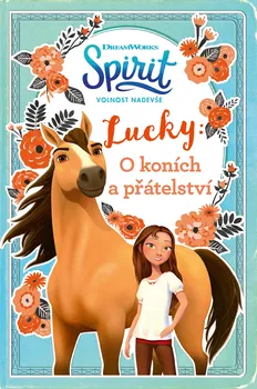 Spirit volnost nadevše: Lucky: O koních a přátelství - Nakladatelství Egmont (2022, brožovaná)