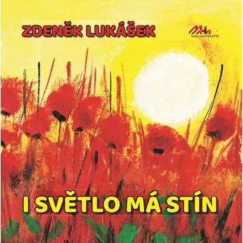 Poezie I světlo má stín - Zdeněk Lukášek
