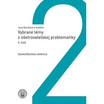 Vybrané témy z ošetrovateľskej problematiky, II.časť - Jana Boroňová