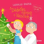 Dědečku, vyprávěj o Vánocích - Ladislav…