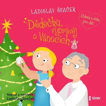 Dědečku, vyprávěj o Vánocích - Ladislav Špaček [CDmp3]