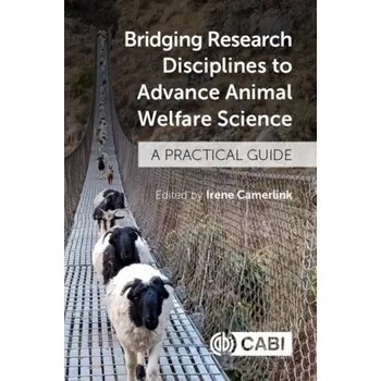 Bridging Research Disciplines to Advance Animal Welfare Science