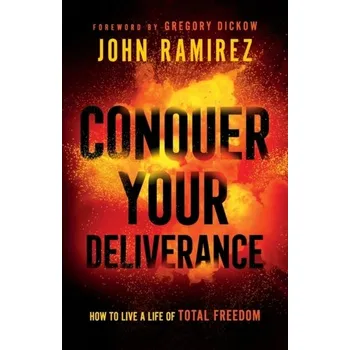 Conquer Your Deliverance - Basco Ramirez Monica, Rush John A.